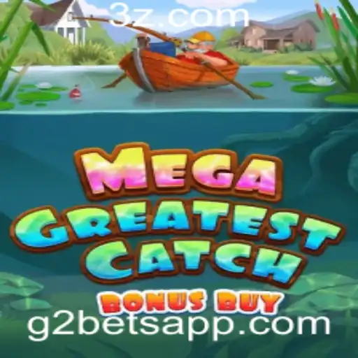 MegaGreatestCatchBonusBuy: Descubra o Novo Fenômeno dos Jogos